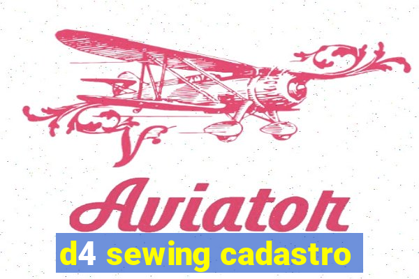 d4 sewing cadastro